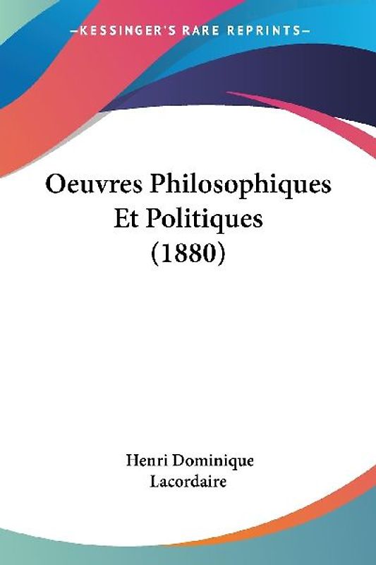 Oeuvres Philosophiques Et Politiques (1880)