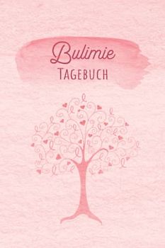 Bulimie Tagebuch: Selbsthilfe bei einer Essucht zum Ankreuzen & Ausfüllen, mit therapeutischen Ernährungstagebuch, Schlaftracker, ... Fresssucht & Essstörung, Recoverymotivation