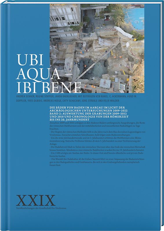 Ubi Aqua – ibi bene - Die Bäder von Baden im Aargau im Licht der archäologischen Untersuchungen 2009–2022