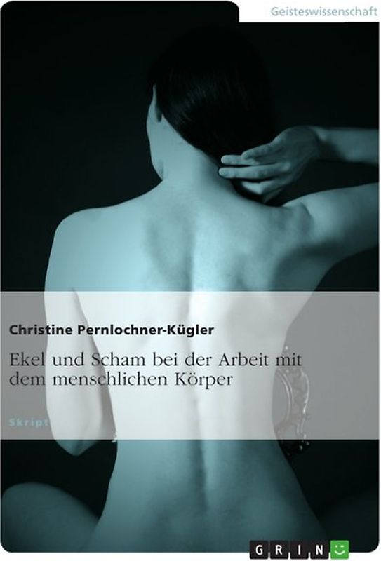 Ekel und Scham bei der Arbeit mit dem menschlichen Körper