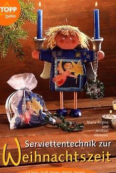 Serviettentechnik zur Weihnachtszeit. Auf Holz, Stoff, Papier, Styropor, Metall, Kerzen