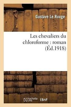 Les Chevaliers Du Chloroforme Roman