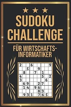 SUDOKU Challenge für Wirtschaftsinformatiker: Sudoku Buch I 300 Rätsel inkl. Anleitungen & Lösungen I Leicht bis Schwer I A5 I Tolles Geschenk für Wirtschaftsinformatiker