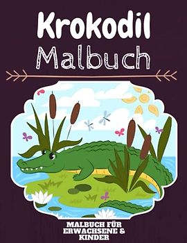 Krokodil Malbuch: HOHE QUALITÄT:Lustiges Krokodil Malbuch für Kinder Und Erwachsene: Süßes Krokodil-Malbuch für Kinder und Kleinkinder-Spaß Designs für Jungen und Mädchen (Vorschule)