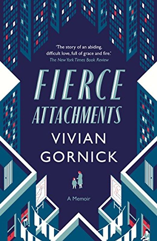 Fierce Attachments - Gornick, Vivian