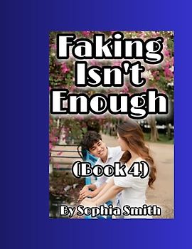 Faking Isn't Enough (Book 4): Highschool Funny Crush Love Story