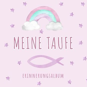 Meine Taufe · Erinnerungsalbum: Als Taufbuch oder Gästebuch zum Eintragen von Glückwünschen und Einkleben von Fotos – Mit Fingerabdruckbaum – Rosa Coverdesign ideal für Mädchen