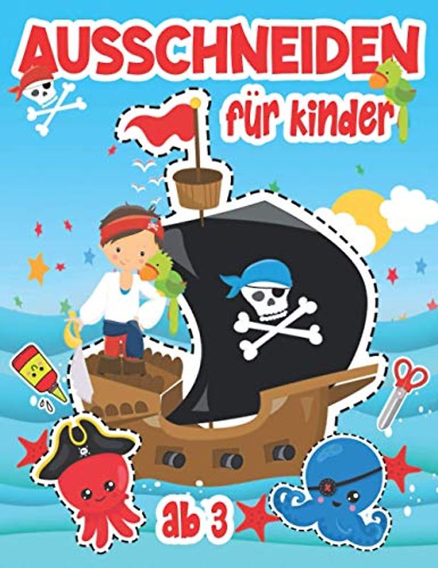 Ausschneiden für kinder ab 3: Bastelbuch ab 3 Jahre für junge, schneiden lernen malen und kleben,Spaß mit Piraten