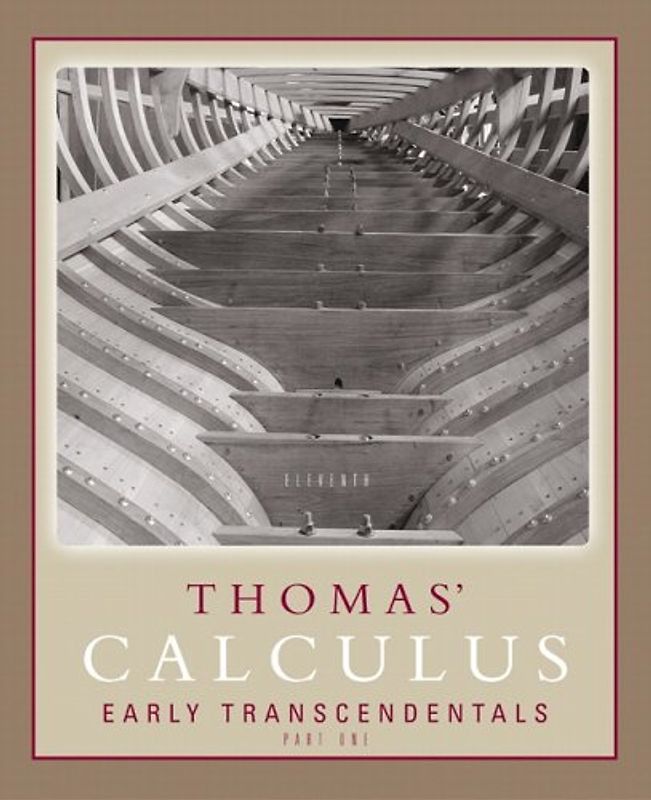 Thomas Calculus Early Transcendentals: Single Variable, Chapters. 1-11