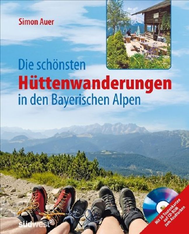 Die schönsten Hüttenwanderungen in den bayerischen Alpen + CD-ROM