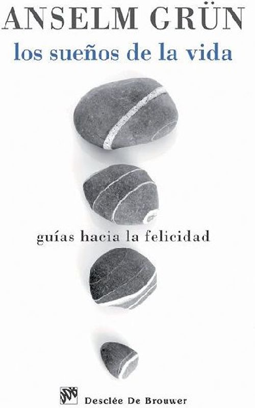 Los sueños de la vida : guías hacia la felicidad