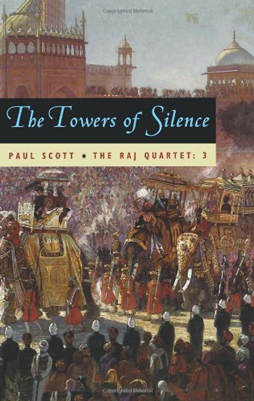 The Towers of Silence (Phoenix Fiction): The Raj Quartet, Volume 3 - Scott, Paul