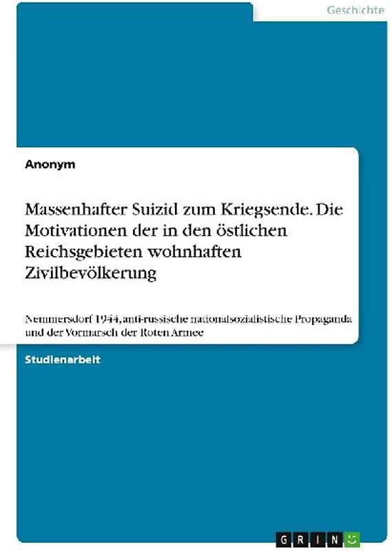 Massenhafter Suizid zum Kriegsende. Die Motivationen der in den östlichen Reichsgebieten wohnhaften Zivilbevölkerung