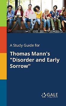 A Study Guide for Thomas Mann's "Disorder and Early Sorrow"