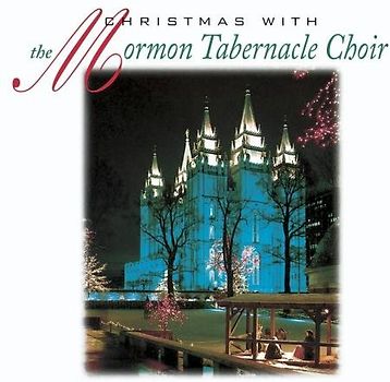 The Mormon Tabernacle Choir - Christmas with the Mormon Tabernacle Choir