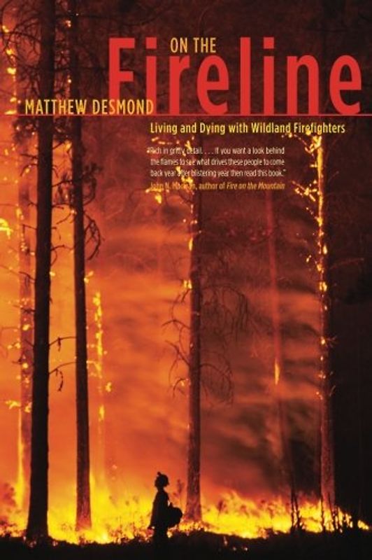 On the Fireline: Living And Dying With Wildland Firefighters (Fieldwork Encounters and Discoveries) - Desmond, Matthew