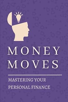 Money Moves: Mastering Your Personal Finance