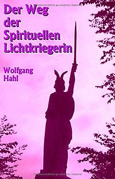 Der Weg der Spirituellen Lichtkriegerin