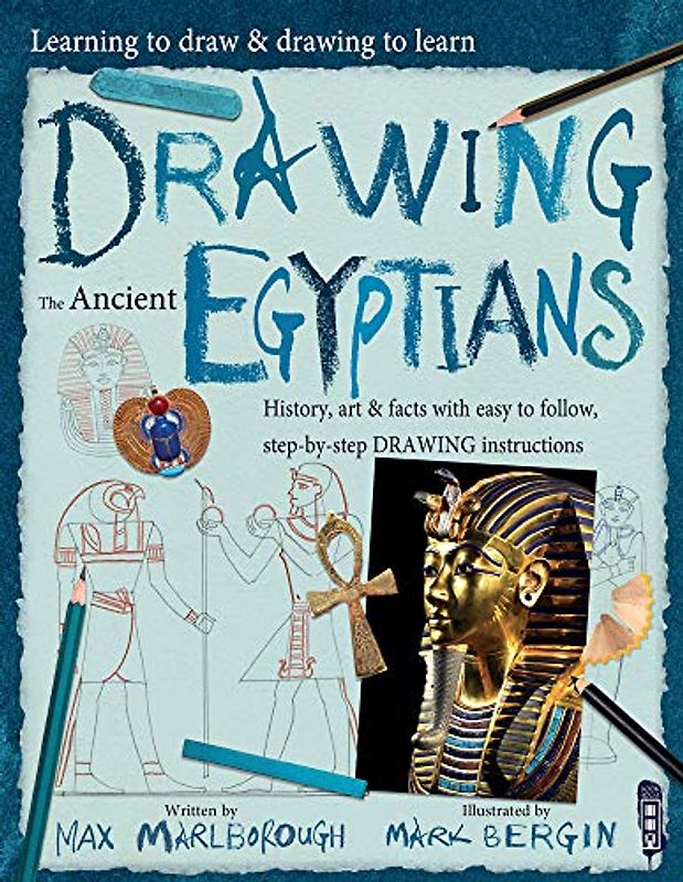 Drawing the Ancient Egyptians: Volume 1 (Learning to Draw & Drawing to Learn, Band 1)