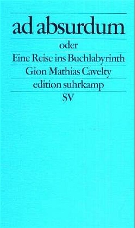 Ad absurdum oder Eine Reise ins Buchlabyrinth