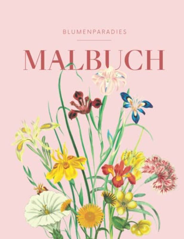 BLUMENPARADIES - Malbuch für Erwachsene mit Blumenmotiven: Florales Blumen Mandala mit 50 MOTIVEN für Entspannung & Achtsamkeit
