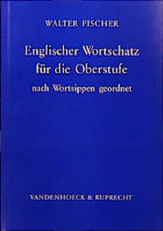 Englischer Wortschatz für die Oberstufe, nach Wortsippen geordnet