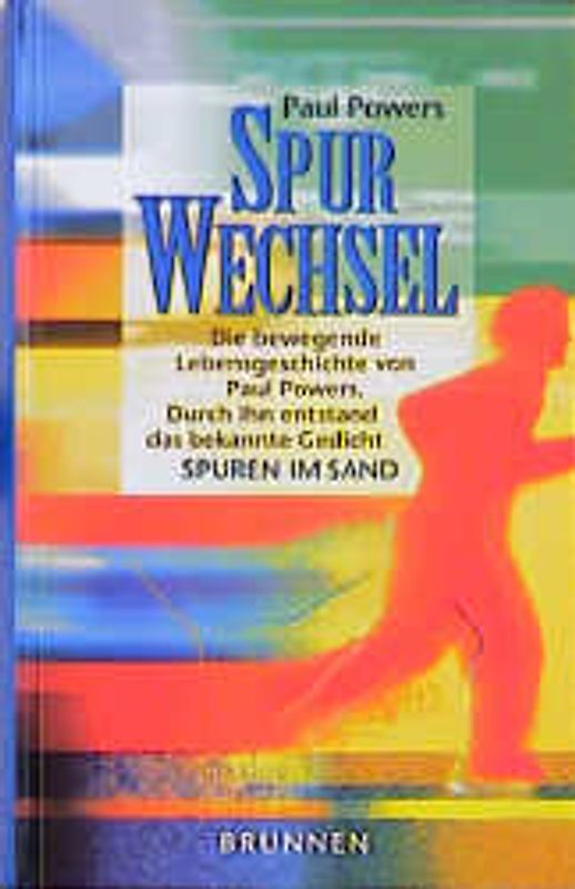 Spurwechsel. Die bewegende Lebensgeschichte des Paul Powers. Durch ihn entstand das bekannte Gedicht "Spuren im Sand"
