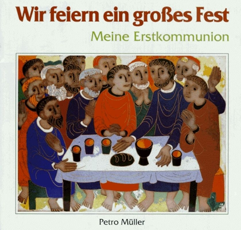 Wir feiern ein großes Fest. Meine Erstkommunion