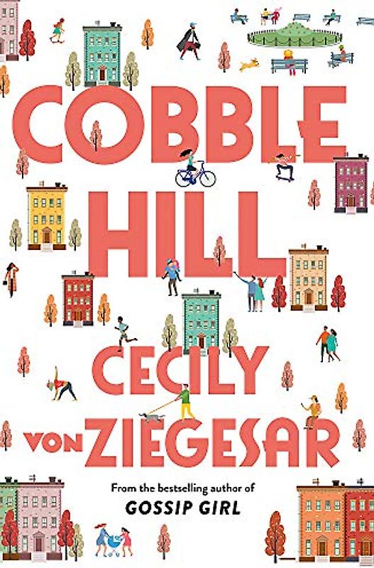 Cobble Hill: A fresh, funny page-turning autumn read from the bestselling author of Gossip Girl: A fresh, funny page-turning read from the bestselling author of Gossip Girl