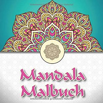 Mandala Malbuch: 40 einzigartige und zeitlose Mandalas für Kinder und Erwachsene zum Ausmalen und als Kopiervorlage