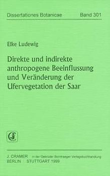 Direkte und indirekte anthropogene Beeinflussung und Veränderung der Ufervegetation der Saar