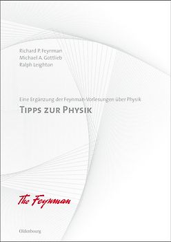 Richard P. Feynman; Robert B. Leighton; Matthew Sands: Feynman-Vorlesungen über Physik / Tipps zur Physik