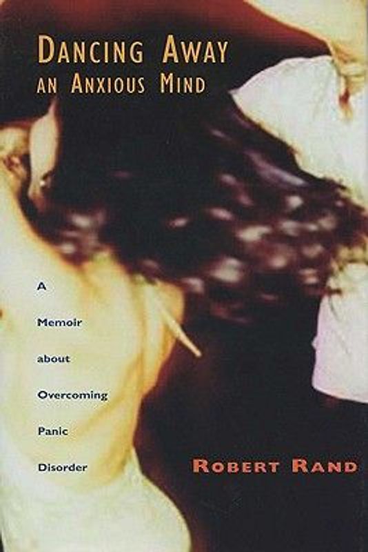 Dancing Away an Anxious Mind: A Memoir about Overcoming Panic Disorder