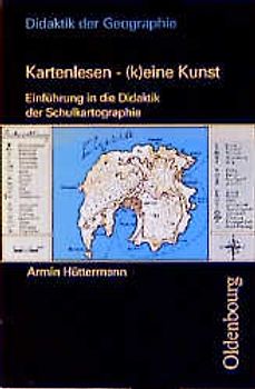 Kartenlesen - (k)eine Kunst. Einführung in die Didaktik der Schulkartographie