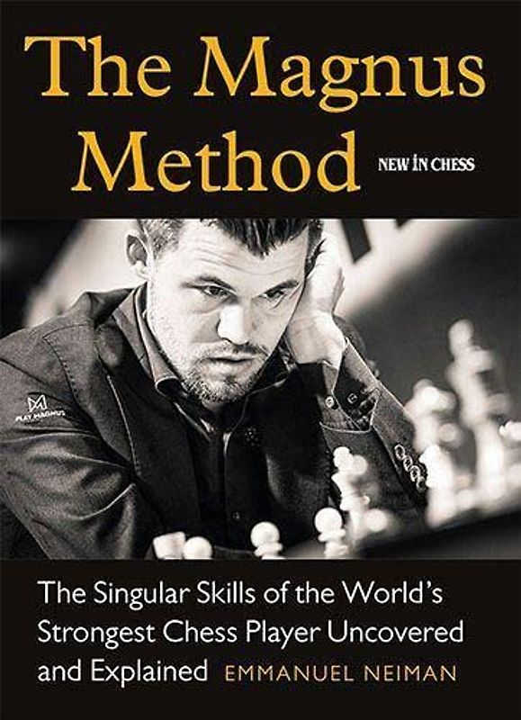 The Magnus Method: The Singular Skills of the World’s Strongest Chess Player Uncovered and Explained