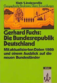 Die Bundesrepublik Deutschland. Mit aktualisierten Daten 1989 und einem Ausblick auf die neuen Bundesländer