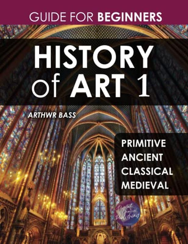 History of Art 1. Primitive, Ancient, Classical, Medieval