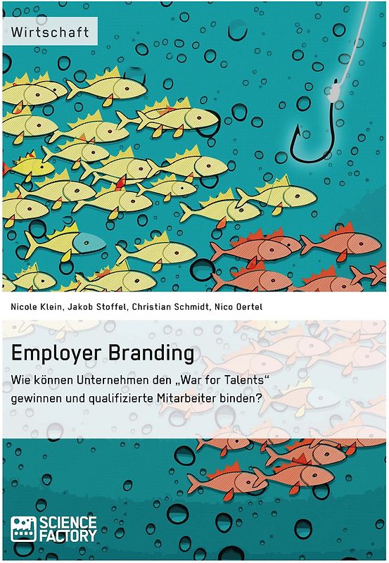 Employer Branding: Wie können Unternehmen den "War for Talents" gewinnen und qualifizierte Mitarbeiter binden?