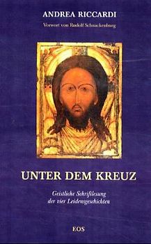 Unter dem Kreuz. Geistliche Schriftlesung der vier Leidensgeschichten