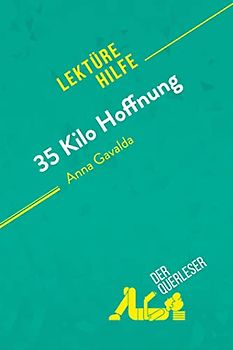 35 Kilo Hoffnung von Anna Gavalda (Lektürehilfe): Detaillierte Zusammenfassung, Personenanalyse und Interpretation