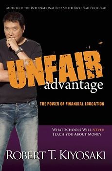 An Unfair Advantage: The Power of Financial Education - Robert T. Kiyosaki