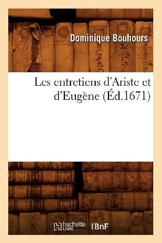 Les Entretiens d'Ariste Et d'Eugène (Éd.1671)
