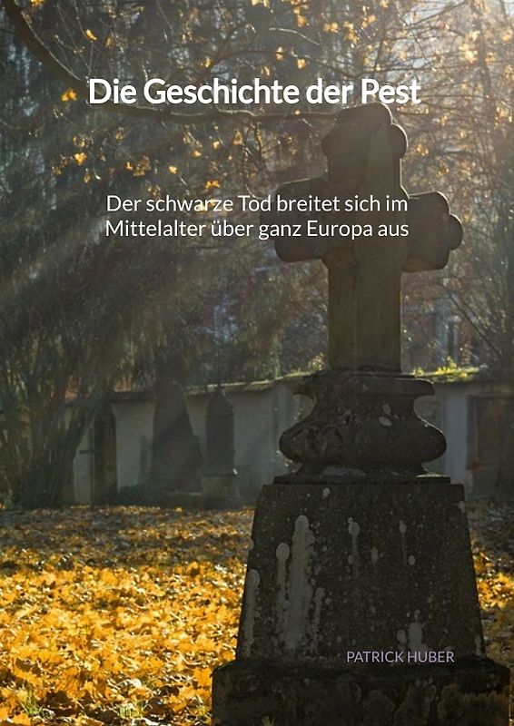 Die Geschichte der Pest - Der schwarze Tod breitet sich im Mittelalter über ganz Europa aus