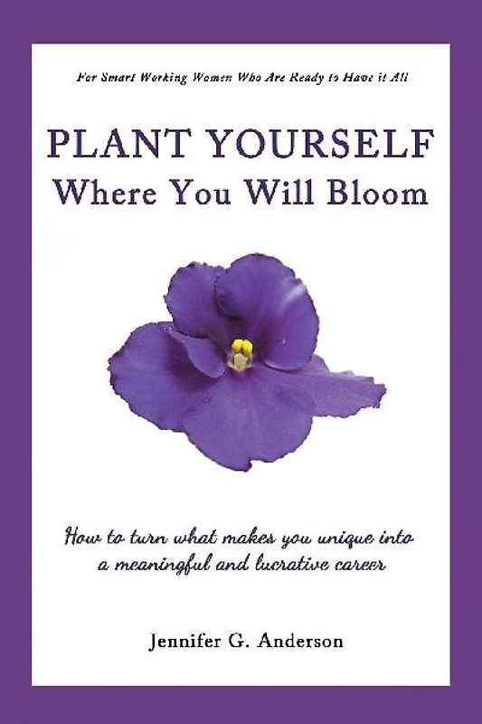 Plant Yourself Where You Will Bloom