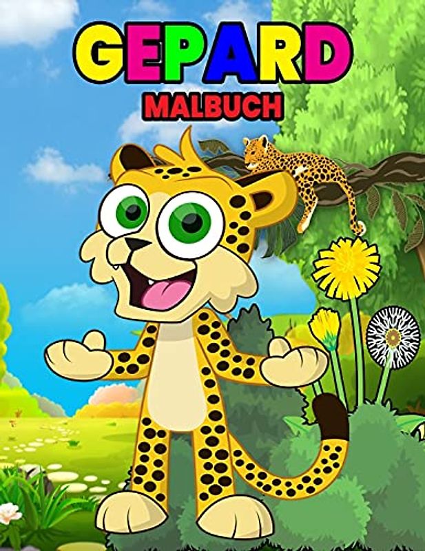 Gepard Malbuch: Wunderschönes Gepardenbuch für Kinder, Jungen und Mädchen, ideales Leoparden Malbuch für Kinder und Kleinkinder, die gerne mit niedlichen Wildtieren spielen und Spaß haben