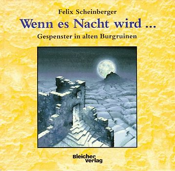 Wenn es Nacht wird.... Gespenster in alten Burgruinen