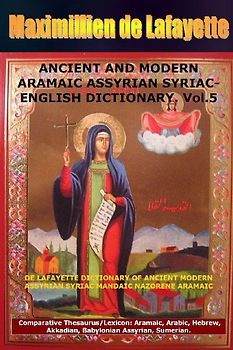 ANCIENT AND MODERN ARAMAIC ASSYRIAN SYRIAC-ENGLISH DICTIONARY. Vol. 5