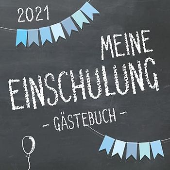 Meine Einschulung 2021, Gästebuch zum Schulanfang für Jungen: Fotoalbum & Erinnerungsbuch als Geschenk für die Schultüte zum ersten Schultag