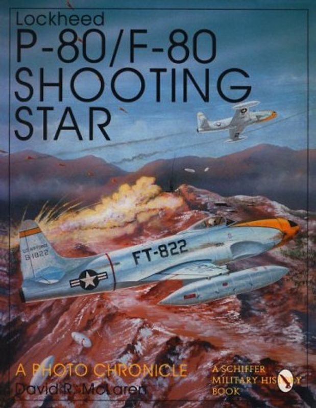 Lockheed P-80/F-80 Shooting Star: A Photo Chronicle (Schiffer Book for Collectors) - McLaren, David R.