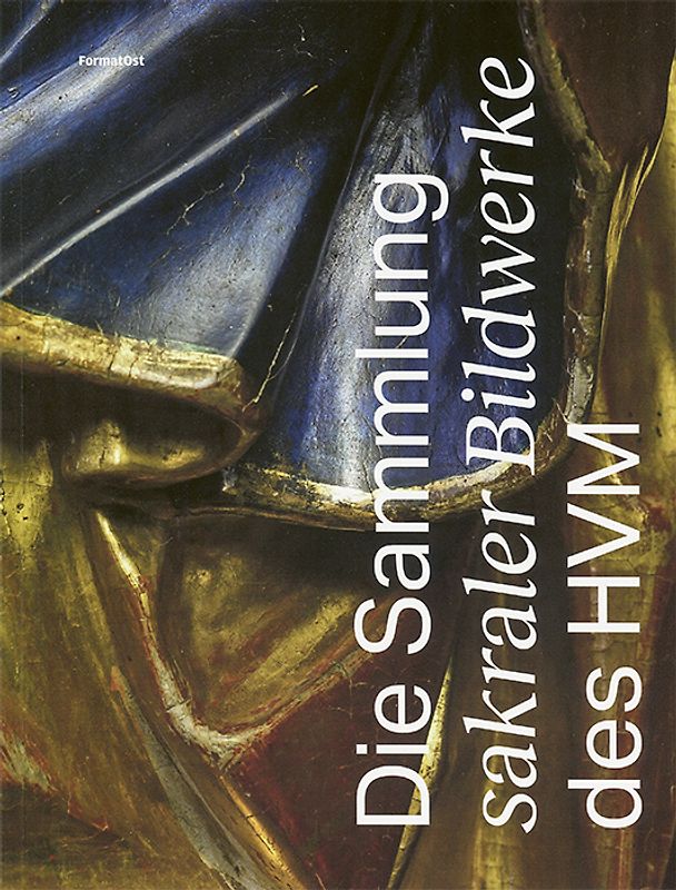 Die Sammlung sakraler Bildwerke des HVM